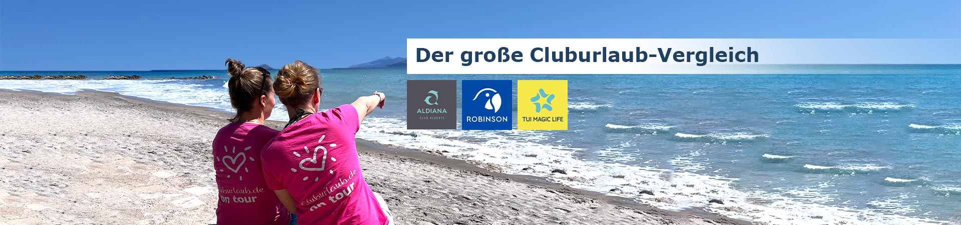 Aldiana, ROBINSON oder TUI Magic Life? Der große Cluburlaub-Vergleich