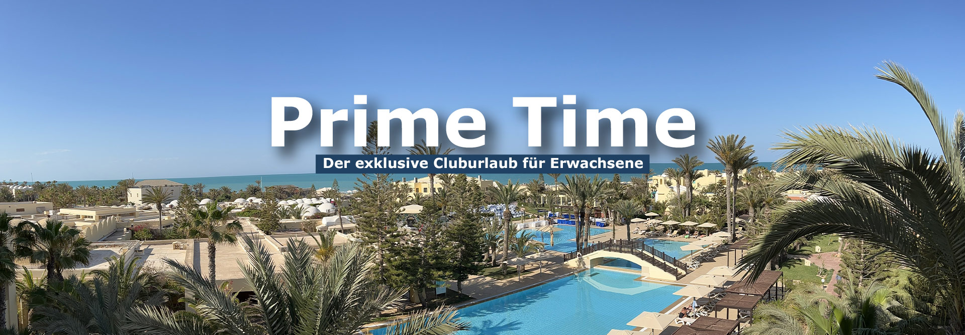 Cluburlaub.de präsentiert Aldiana Prime Time: Der exklusive Cluburlaub für Erwachsene