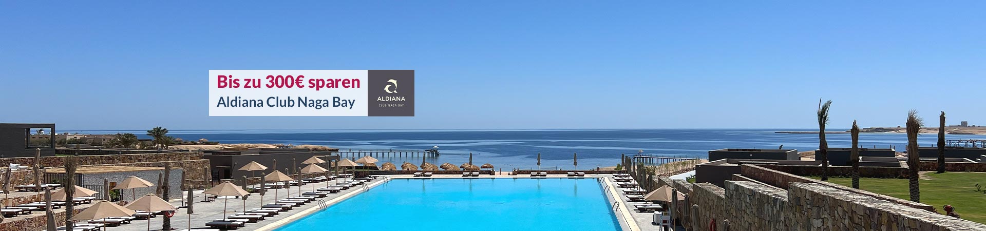 Bis zu 300€ sparen - Aldiana Club Naga Bay