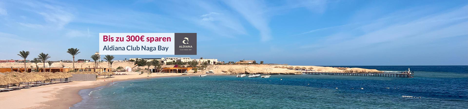 Bis zu 300€ sparen - Aldiana Club Naga Bay